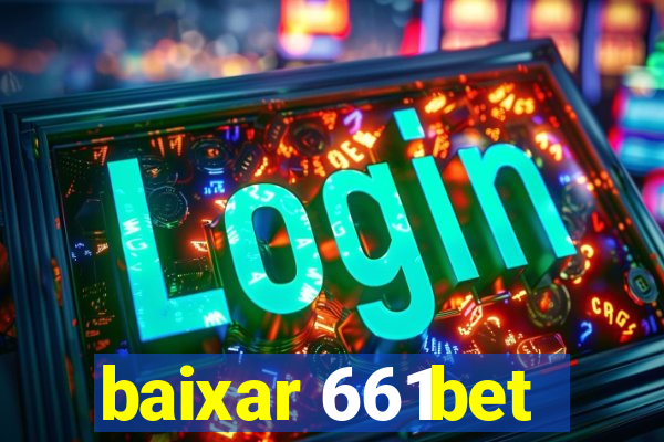 baixar 661bet